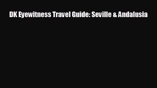 [PDF Download] DK Eyewitness Travel Guide: Seville & Andalusia [Read] Full Ebook