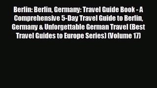 [PDF Download] Berlin: Berlin Germany: Travel Guide Book - A Comprehensive 5-Day Travel Guide