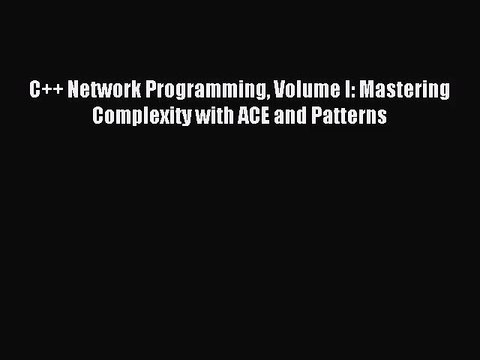 [PDF Download] C++ Network Programming Volume I: Mastering Complexity with ACE and Patterns