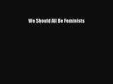 We Should All Be Feminists [Read] Online