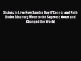 Sisters in Law: How Sandra Day O'Connor and Ruth Bader Ginsburg Went to the Supreme Court and