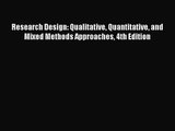 Research Design: Qualitative Quantitative and Mixed Methods Approaches 4th Edition [Read] Online