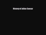 [PDF Download] History of Julius Caesar [Read] Full Ebook