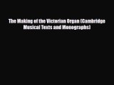 PDF Download The Making of the Victorian Organ (Cambridge Musical Texts and Monographs) Download