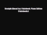 PDF Download Straight Ahead Jazz Fakebook: Piano Edition (Fakebooks) Download Full Ebook