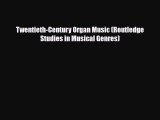 PDF Download Twentieth-Century Organ Music (Routledge Studies in Musical Genres) PDF Full Ebook