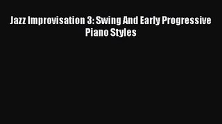 PDF Download Jazz Improvisation 3: Swing And Early Progressive Piano Styles Read Full Ebook