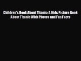 [PDF Download] Children's Book About Titanic: A Kids Picture Book About Titanic With Photos