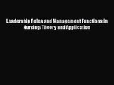 [PDF Download] Leadership Roles and Management Functions in Nursing: Theory and Application