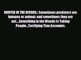 [PDF Download] HUNTED IN THE WOODS: Sometimes predators are humans or animal and sometimes