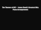 PDF Download The Themes of 007 -- James Bond's Greatest Hits: Piano Arrangements Read Online
