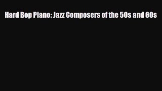 PDF Download Hard Bop Piano: Jazz Composers of the 50s and 60s PDF Online