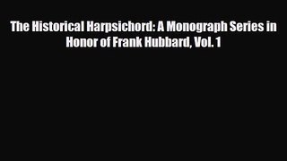PDF Download The Historical Harpsichord: A Monograph Series in Honor of Frank Hubbard Vol.
