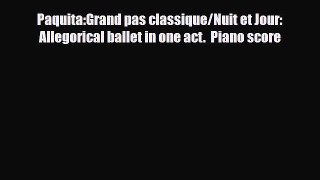 PDF Download Paquita:Grand pas classique/Nuit et Jour: Allegorical ballet in one act.  Piano