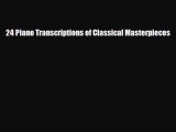 PDF Download 24 Piano Transcriptions of Classical Masterpieces PDF Full Ebook