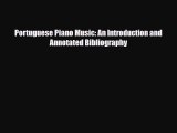 PDF Download Portuguese Piano Music: An Introduction and Annotated Bibliography PDF Online