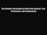 [PDF Download] The Aramaic Astronomical Book from Qumran: Text Translation and Commentary [PDF]