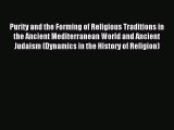 [PDF Download] Purity and the Forming of Religious Traditions in the Ancient Mediterranean