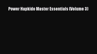 PDF Download Power Hapkido Master Essentials (Volume 3) PDF Online