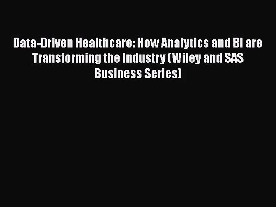 [PDF Download] Data-Driven Healthcare: How Analytics and BI are Transforming the Industry (Wiley