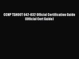 [PDF Download] CCNP TSHOOT 642-832 Official Certification Guide (Official Cert Guide) [PDF]