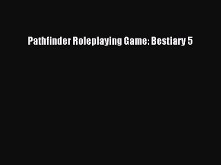 [PDF Download] Pathfinder Roleplaying Game: Bestiary 5 [PDF] Full Ebook