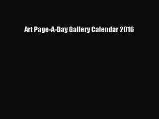 [PDF Download] Art Page-A-Day Gallery Calendar 2016 [PDF] Full Ebook