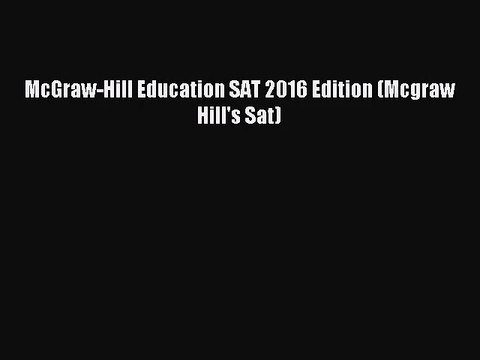 [PDF Download] McGraw-Hill Education SAT 2016 Edition (Mcgraw Hill's Sat) [PDF] Full Ebook