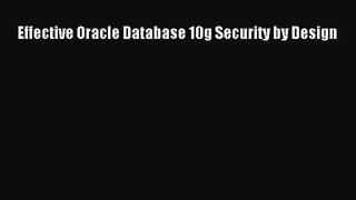 [PDF Download] Effective Oracle Database 10g Security by Design [PDF] Full Ebook
