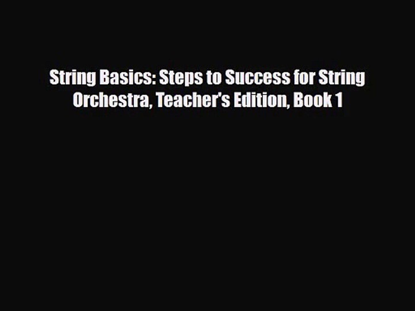Pdf Download String Basics Steps To Success For String Orchestra Teacher S Edition Book 1 Video Dailymotion