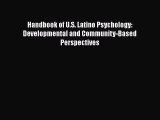 [PDF Download] Handbook of U.S. Latino Psychology: Developmental and Community-Based Perspectives