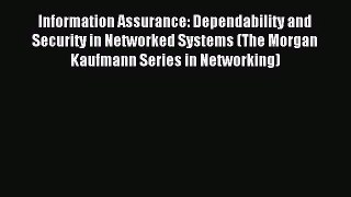 [PDF Download] Information Assurance: Dependability and Security in Networked Systems (The