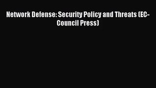 [PDF Download] Network Defense: Security Policy and Threats (EC-Council Press) [Download] Online