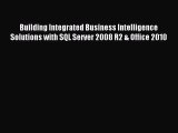 [PDF Download] Building Integrated Business Intelligence Solutions with SQL Server 2008 R2