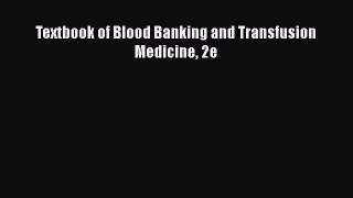 [PDF Download] Textbook of Blood Banking and Transfusion Medicine 2e [Read] Full Ebook