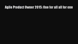 [PDF Download] Agile Product Owner 2015: One for all all for one [PDF] Online