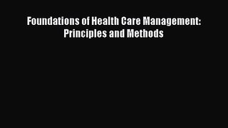 [PDF Download] Foundations of Health Care Management: Principles and Methods [PDF] Full Ebook