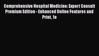 [PDF Download] Comprehensive Hospital Medicine: Expert Consult Premium Edition - Enhanced Online