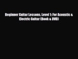 PDF Download Beginner Guitar Lessons Level 1: For Acoustic & Electric Guitar (Book & DVD) Download