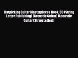 PDF Download Flatpicking Guitar Masterpieces Book/CD (String Letter Publishing) (Acoustic Guitar)