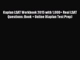 [PDF Download] Kaplan LSAT Workbook 2015 with 1000  Real LSAT Questions: Book   Online (Kaplan