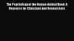PDF Download The Psychology of the Human-Animal Bond: A Resource for Clinicians and Researchers