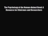 PDF Download The Psychology of the Human-Animal Bond: A Resource for Clinicians and Researchers