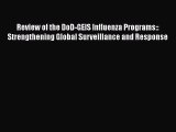 [PDF Download] Review of the DoD-GEIS Influenza Programs:: Strengthening Global Surveillance