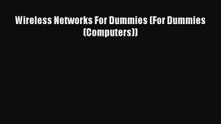 [PDF Download] Wireless Networks For Dummies (For Dummies (Computers)) [Read] Online