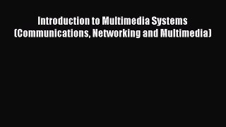 [PDF Download] Introduction to Multimedia Systems (Communications Networking and Multimedia)