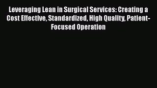 [PDF Download] Leveraging Lean in Surgical Services: Creating a Cost Effective Standardized