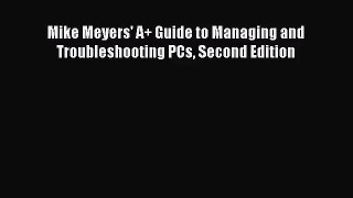 [PDF Download] Mike Meyers' A+ Guide to Managing and Troubleshooting PCs Second Edition [Download]