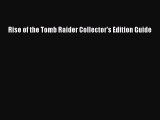 [PDF Download] Rise of the Tomb Raider Collector's Edition Guide [Download] Full Ebook