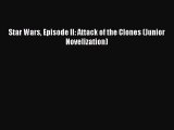 [PDF Download] Star Wars Episode II: Attack of the Clones (Junior Novelization) [PDF] Online